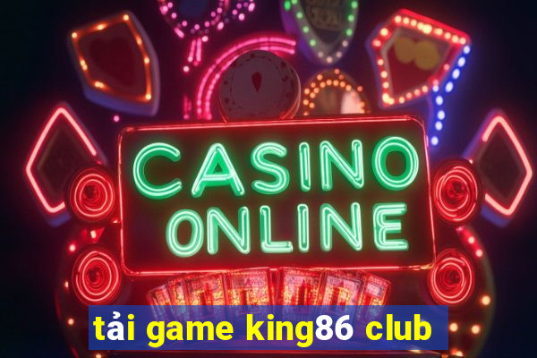 tải game king86 club