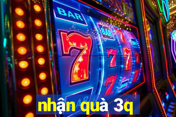 nhận quà 3q