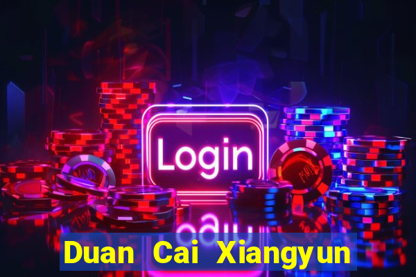 Duan Cai Xiangyun app Tải về