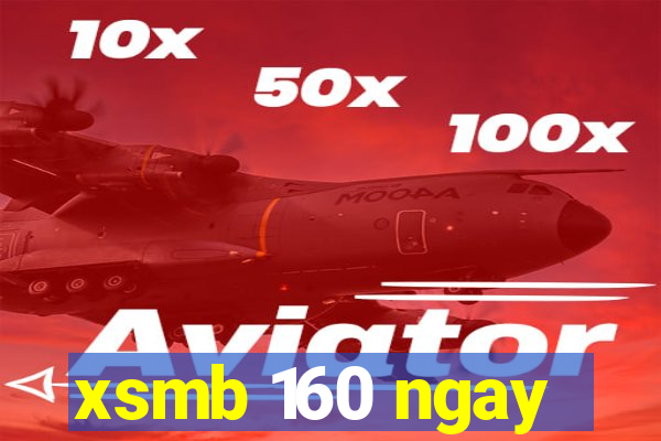 xsmb 160 ngay