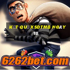 kết quả XSDTMB ngày 18