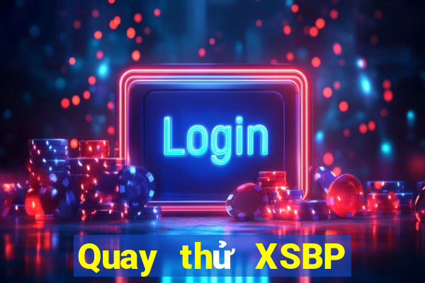 Quay thử XSBP ngày 28