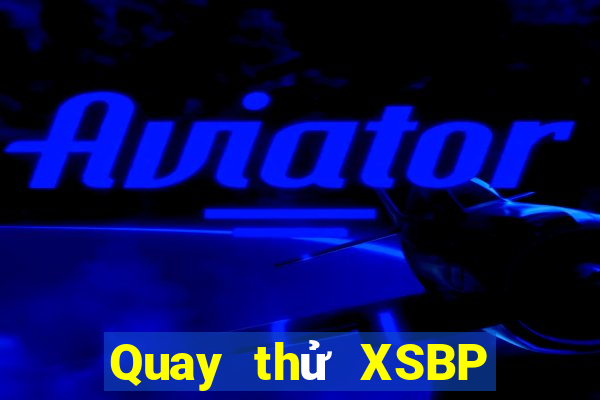 Quay thử XSBP ngày 28