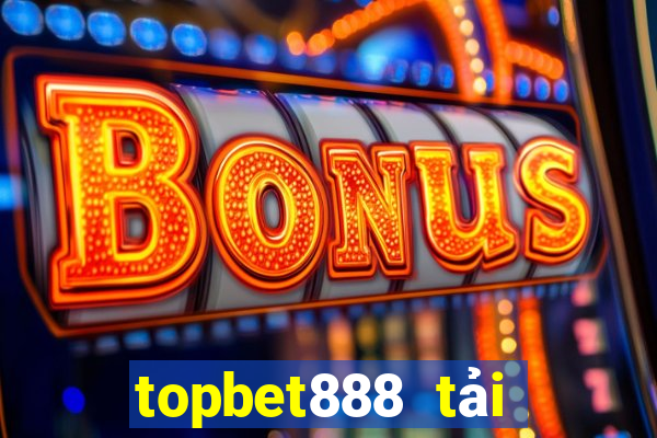 topbet888 tải xuống app