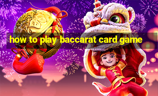 how to play baccarat card game