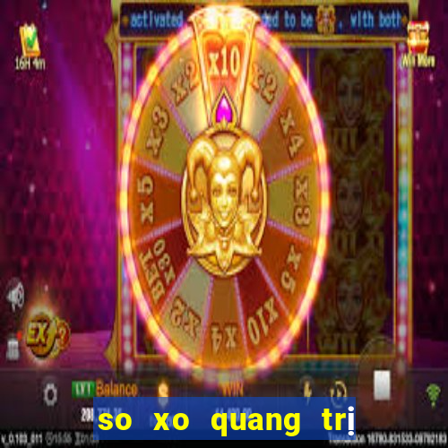 so xo quang tri hom nay