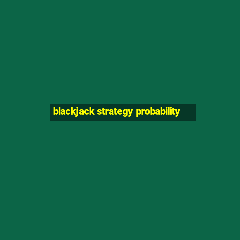 blackjack strategy probability