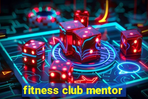 fitness club mentor