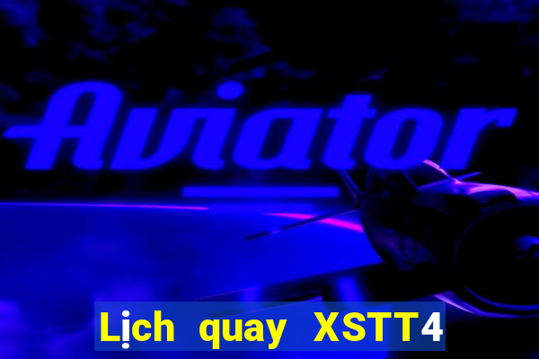 Lịch quay XSTT4 thứ hai