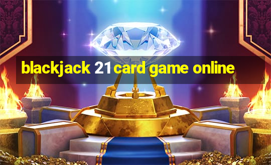 blackjack 21 card game online