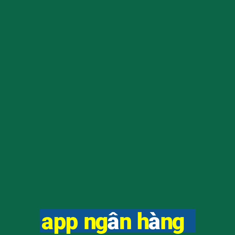 app ngân hàng