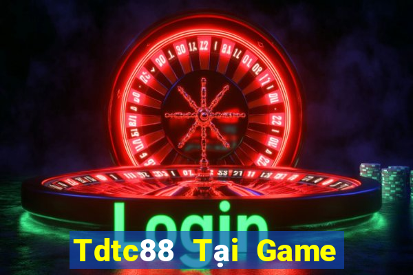 Tdtc88 Tại Game Bài Đổi Thưởng Sinh Tử