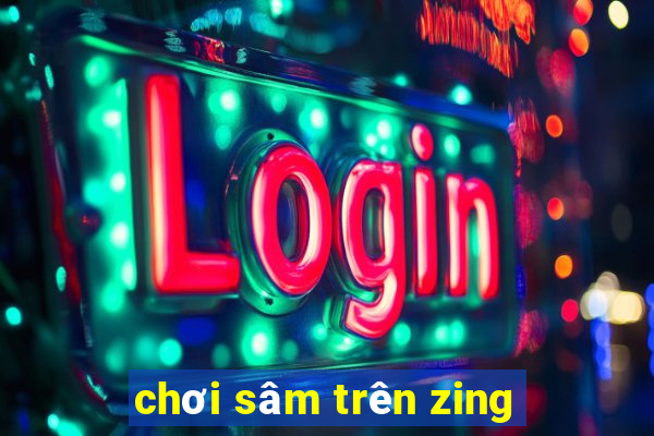 chơi sâm trên zing