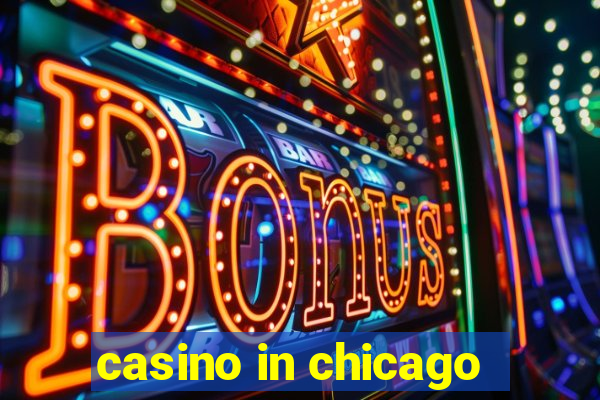 casino in chicago