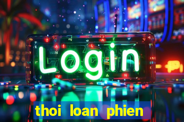 thoi loan phien ban moi