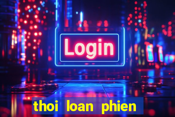 thoi loan phien ban moi