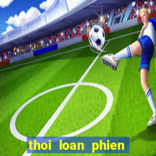 thoi loan phien ban moi