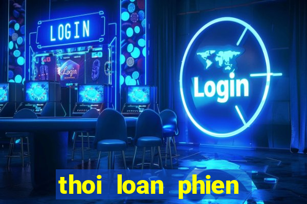 thoi loan phien ban moi