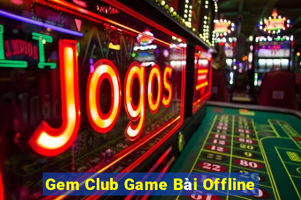 Gem Club Game Bài Offline