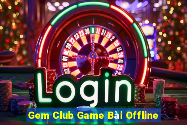 Gem Club Game Bài Offline