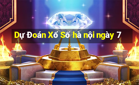 Dự Đoán Xổ Số hà nội ngày 7