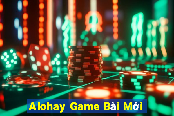 Alohay Game Bài Mới