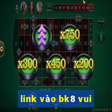 link vào bk8 vui