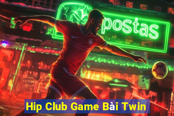 Hip Club Game Bài Twin