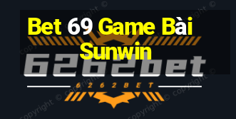 Bet 69 Game Bài Sunwin