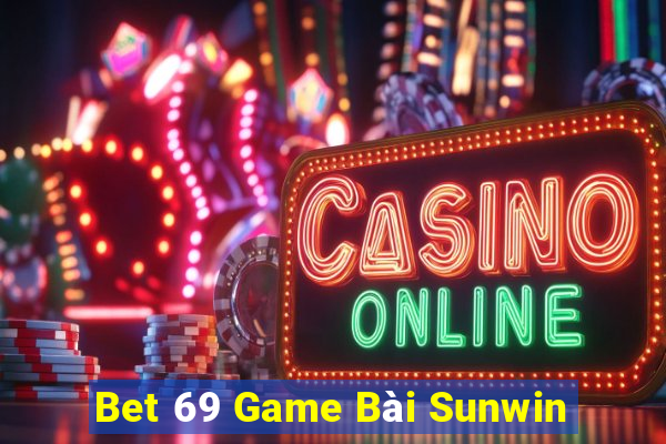 Bet 69 Game Bài Sunwin