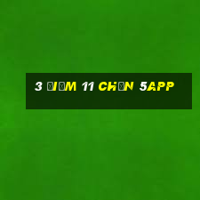 3 điểm 11 chọn 5app