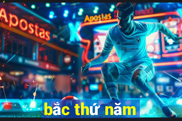 bắc thứ năm