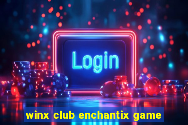 winx club enchantix game