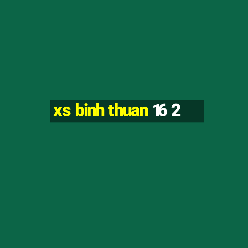 xs binh thuan 16 2