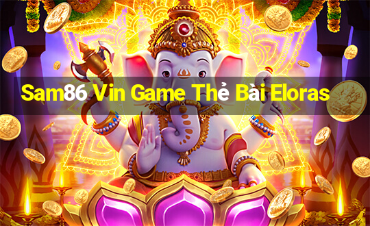 Sam86 Vin Game Thẻ Bài Eloras