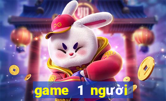 game 1 người game vui