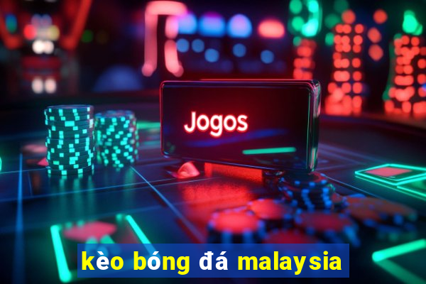 kèo bóng đá malaysia