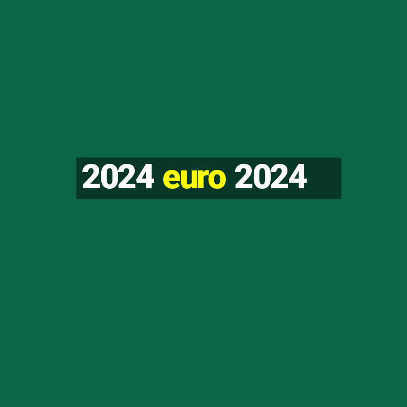 2024 euro 2024