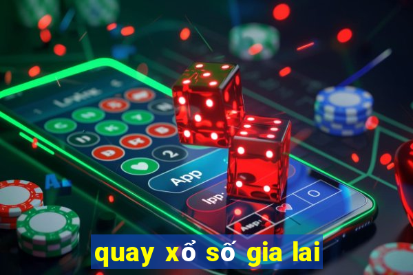 quay xổ số gia lai