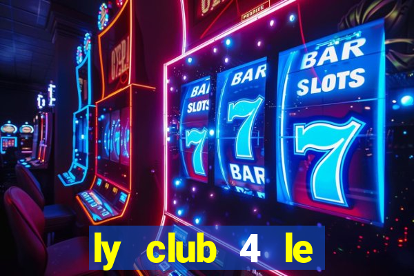 ly club 4 le phung hieu