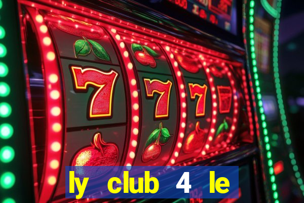 ly club 4 le phung hieu