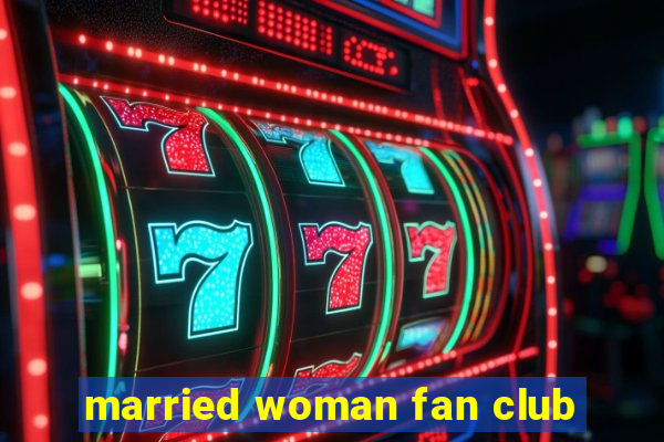 married woman fan club