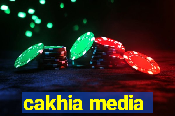 cakhia media