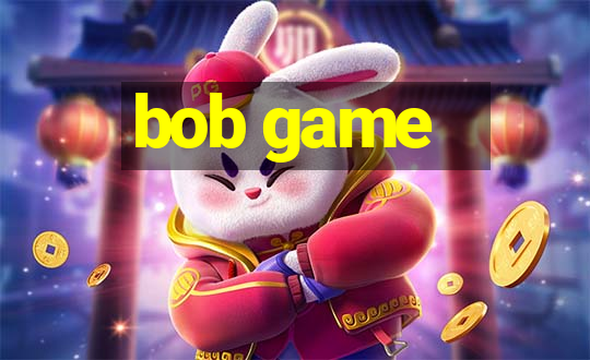 bob game