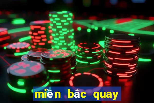 miền bắc quay trực tiếp