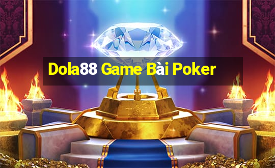 Dola88 Game Bài Poker