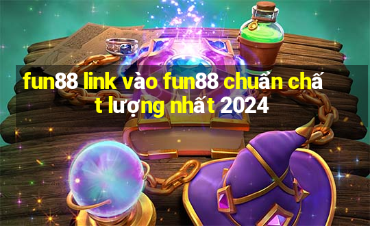 fun88 link vào fun88 chuẩn chất lượng nhất 2024