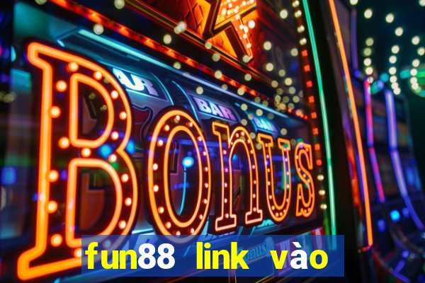 fun88 link vào fun88 chuẩn chất lượng nhất 2024