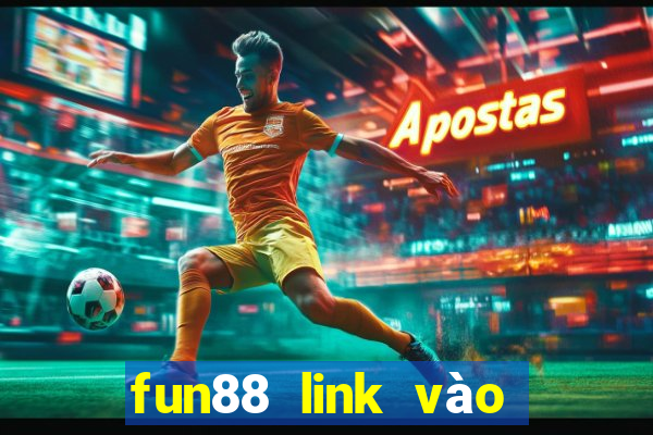 fun88 link vào fun88 chuẩn chất lượng nhất 2024