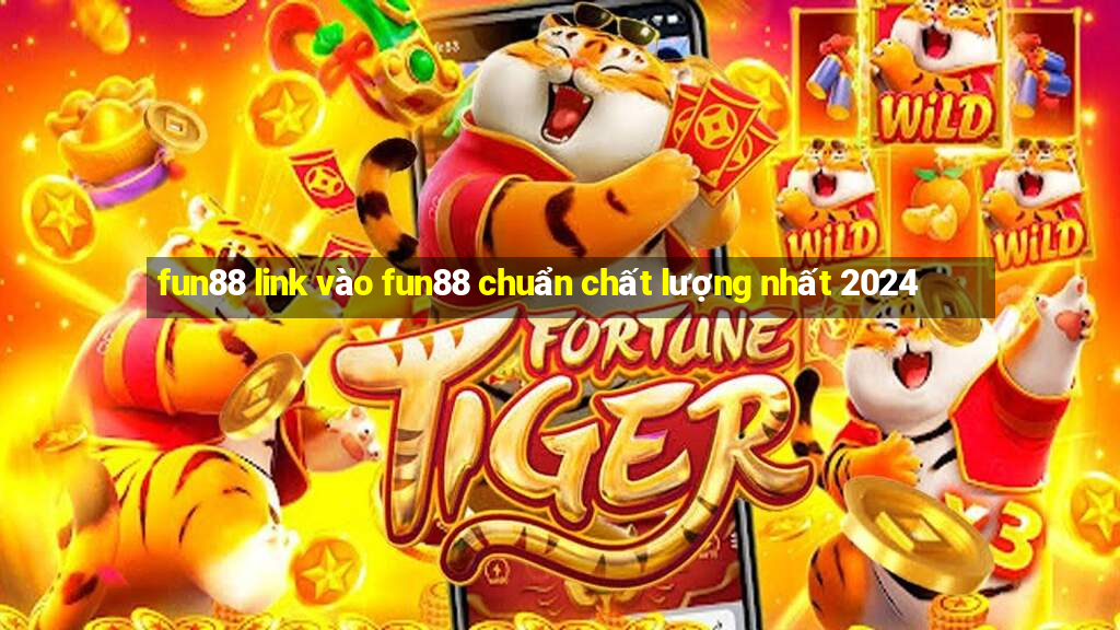 fun88 link vào fun88 chuẩn chất lượng nhất 2024